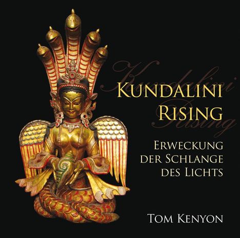 Tom Kenyon: Kundalini Rising. Erweckung der Schlange des Lichts, 3 CDs