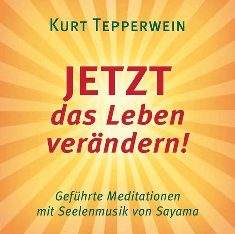 Kurt Tepperwein: JETZT das Leben verändern! CD, CD