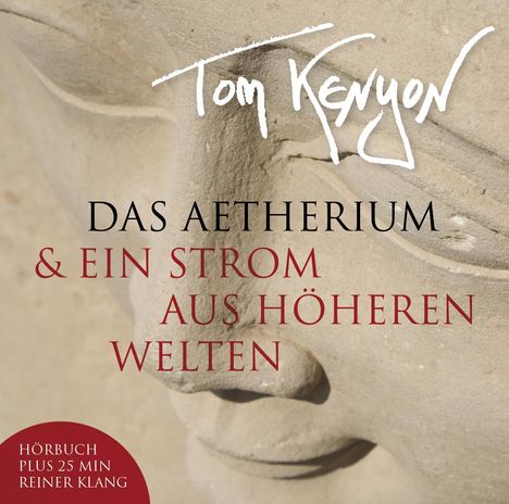 Tom Kenyon: Das Aetherium &amp; Ein Strom aus höheren Welten. CD, CD