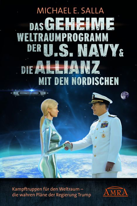 Michael E. Salla: Das Geheime Weltraumprogramm der U.S. Navy &amp; Die Allianz mit den Nordischen, Buch