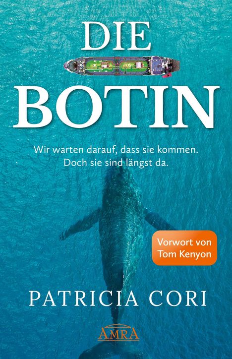 "DIE BOTIN. Wir warten darauf, dass sie kommen. Doch sie sind längst da. Vorwort von Tom Kenyon. Patricia Cori." Ein Schiff über einem Wal im Meer.