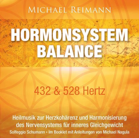 Michael Reimann. HORMONSYSTEM BALANCE. 432 & 528 Hertz. Heilmusik zur Herzkohärenz und Harmonisierung des Nervensystems.