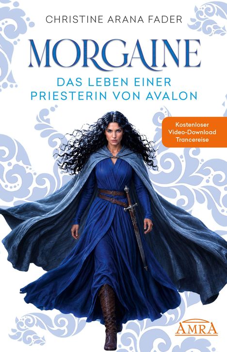 „Christine Arana Fader, Morgaíne: Das Leben einer Priesterin von Avalon“. Eine Frau in blauem Gewand mit Umhang und Schwert.