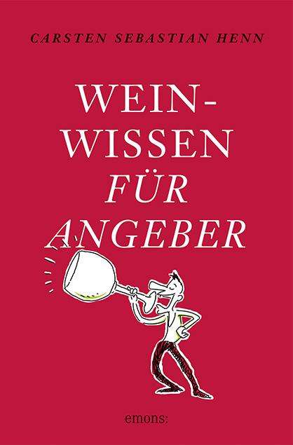 Carsten Sebastian Henn: Weinwissen für Angeber, Buch