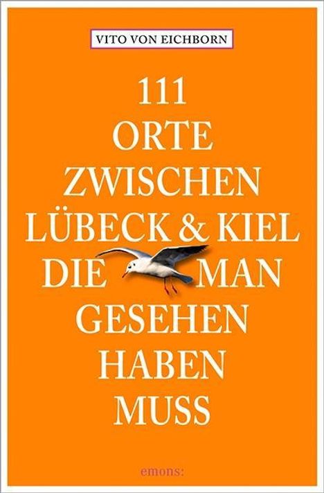 Vito von Eichborn: 111 Orte zwischen Lübeck und Kiel, die man gesehen haben muss, Buch