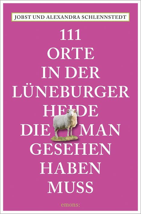 Alexandra Schlennstedt: 111 Orte in der Lüneburger Heide, die man gesehen haben muss, Buch