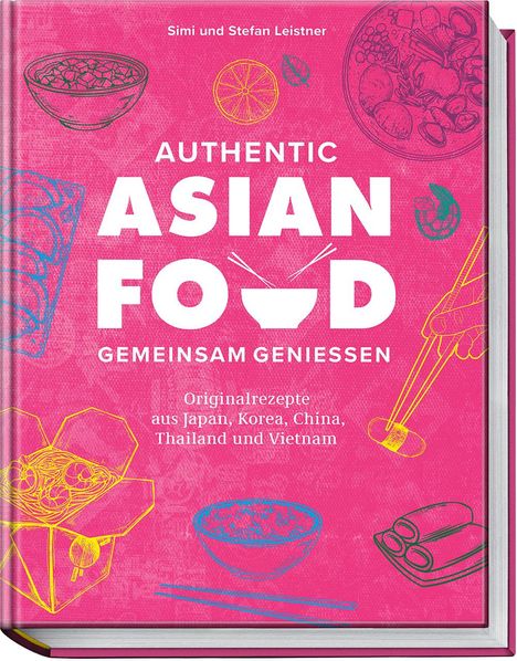 Simi Leistner: Authentic Asian Food - Gemeinsam genießen, Buch