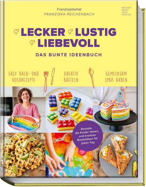 "Lecker ♥ Lustig ♥ Liebevoll - Das bunte Ideenbuch". Bunte Bilder von Backwaren, Bastelideen und fröhlichen Menschen.