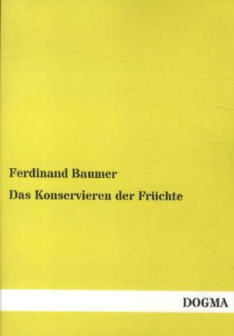 Ferdinand Baumer: Das Konservieren der Früchte, Buch