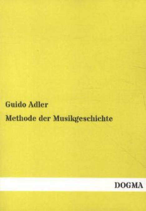 Guido Adler: Methode der Musikgeschichte, Buch