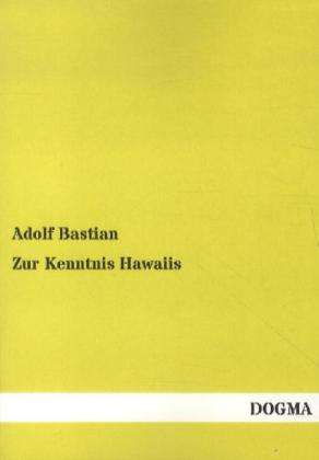 Adolf Bastian: Zur Kenntnis Hawaiis, Buch