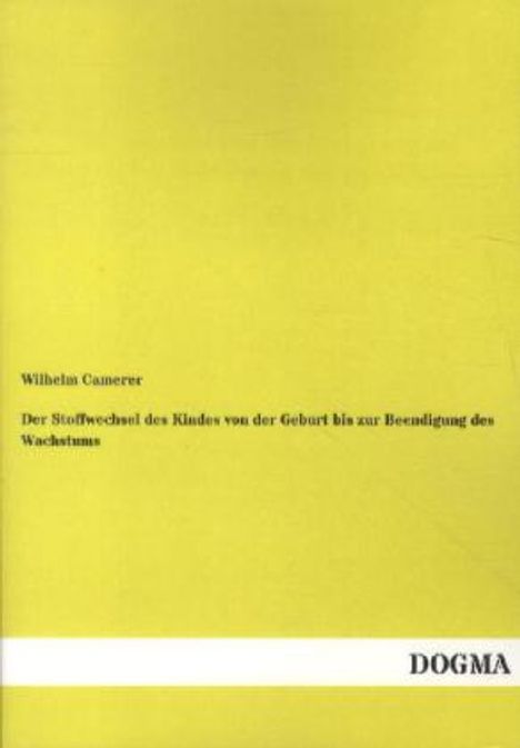 Wilhelm Camerer: Der Stoffwechsel des Kindes von der Geburt bis zur Beendigung des Wachstums, Buch