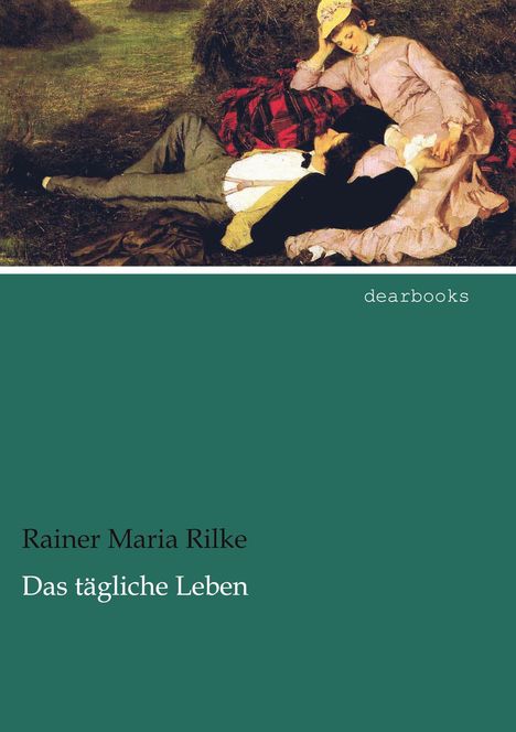 Rainer Maria Rilke: Das tägliche Leben, Buch