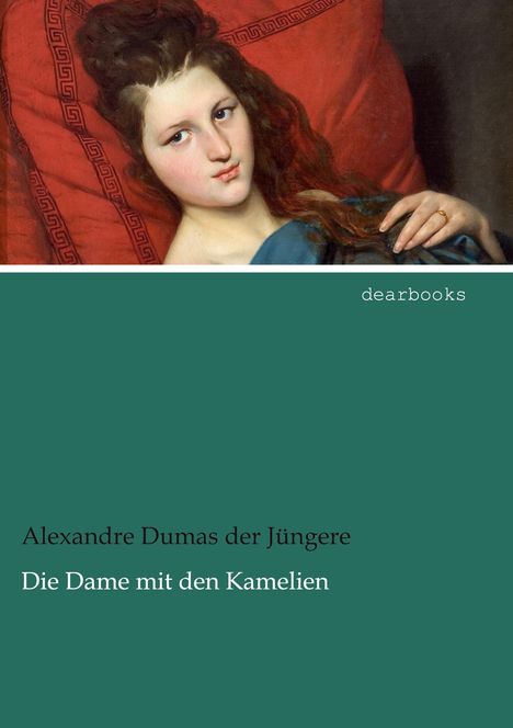 Alexandre Dumas der Jüngere: Die Dame mit den Kamelien, Buch
