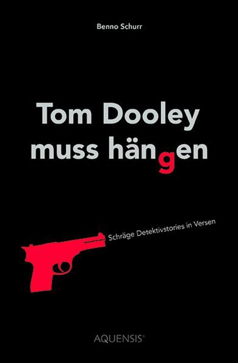 Benno Schurr: Tom Dooley muss hängen, Buch