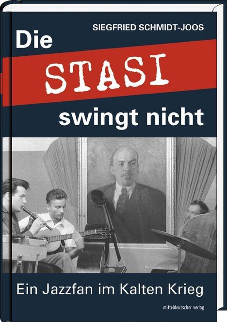 Siegfried Schmidt-Joos: Die Stasi swingt nicht, Buch