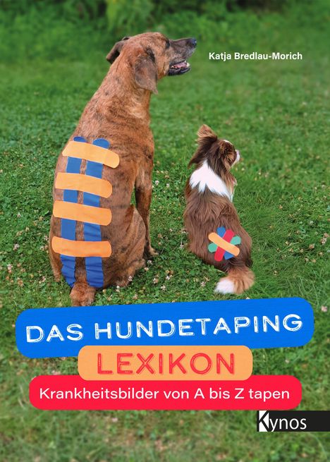 Katja Bredlau-Morich. Zwei Hunde mit bunten Tapes auf dem Rücken. "Das Hundetaping Lexikon" - Taping für Krankheiten.