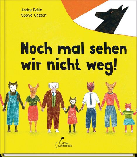 "Andre Pollin, Sophie Casson. Noch mal sehen wir nicht weg!" Sieben Tiere in Kleidung halten Händchen vor gelbem Hintergrund.