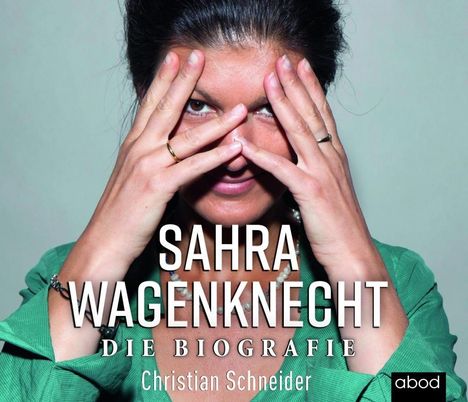 Christian Schneider: Sahra Wagenknecht - Die Biografie, CD