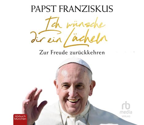 Franziskus, P: Ich wünsche dir ein Lächeln, CD