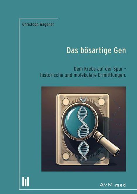 Christoph Wagener: Das bösartige Gen, Buch