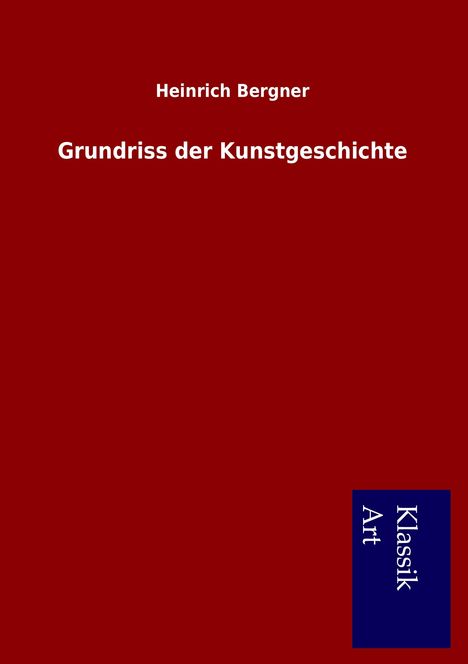 Heinrich Bergner: Grundriss der Kunstgeschichte, Buch