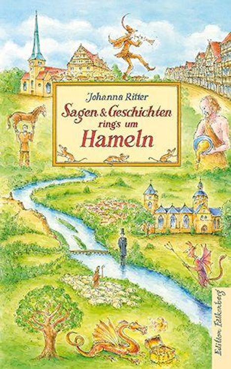 "Buchcover: Johanna Ritter, Sagen & Geschichten rings um Hameln. Illustration: Fluss, Stadt, Rattenfänger, Burg, Drache."