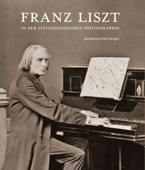 Ernst Burger: Franz Liszt in der zeitgenössischen Photographie, Buch
