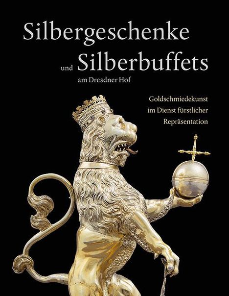 Silbergeschenke und Silberbuffets am Dresdner Hof, Buch