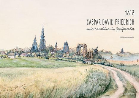 1818. Caspar David Friedrich mit Caroline in Greifswald, Buch