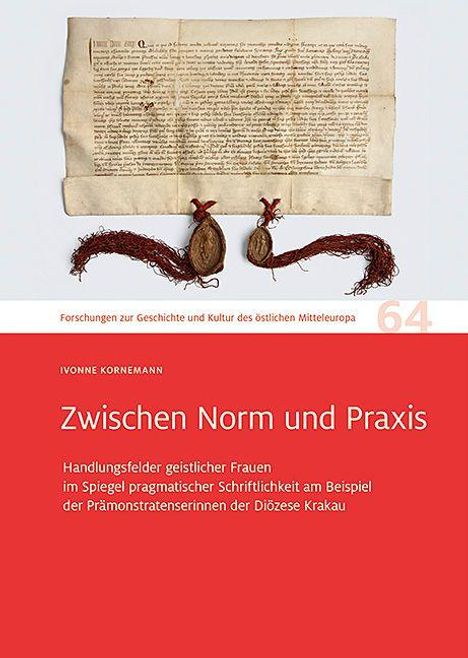Zwischen Norm und Praxis. Handlungsfelder geistlicher Frauen, am Beispiel der Prämonstratenserinnen der Diözese Krakau.