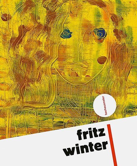 Text: "fritz winter" und "bauhausmaster". Illustration eines abstrakten Gesichts in Gelb- und Brauntönen mit blauen Augen.