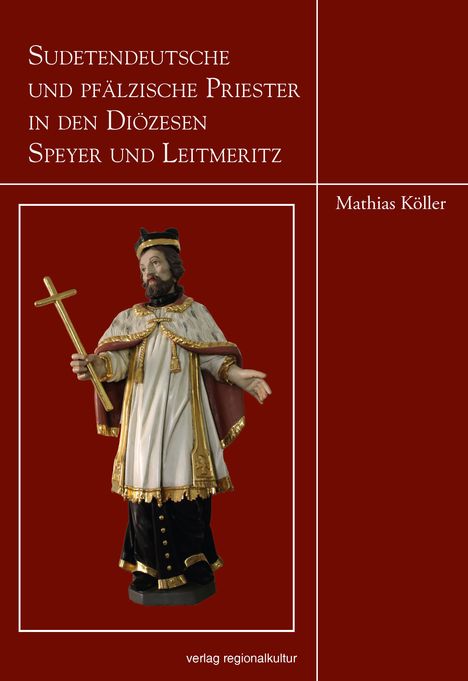 Mathias Köller: Sudetendeutsche und pfälzische Priester in den Diözesen Speyer und Leitmeritz, Buch