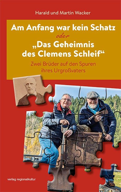 Harald Wacker: Am Anfang war kein Schatz oder "Das Geheimnis des Clemens Schleif", Buch