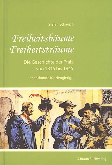 "Freiheitsbäume Freiheitsträume. Die Geschichte der Pfalz von 1816 bis 1945. Illustration von Männern in historischer Kleidung."