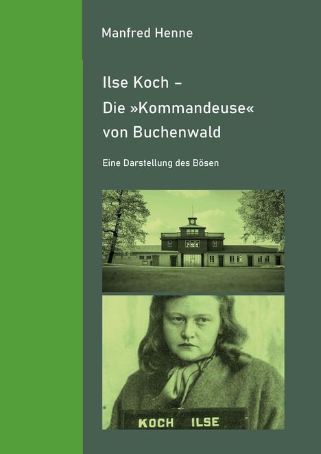 Buchtitel "Ilse Koch – Die »Kommandeuse« von Buchenwald". Bild zeigt ein Barackengebäude und Frau mit ernstem Blick.