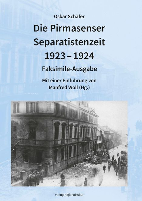 Text: "Oskar Schäfer, Die Pirmasenser Separatistenzeit 1923-1924, Faksimile-Ausgabe, Einführung von Manfred Woll."  
S/W-Foto von beschädigtem Gebäude.