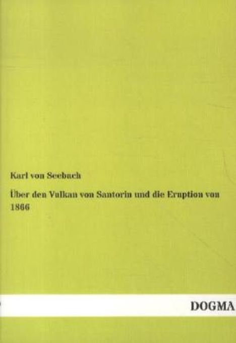 Karl Von Seebach: Über den Vulkan von Santorin und die Eruption von 1866, Buch