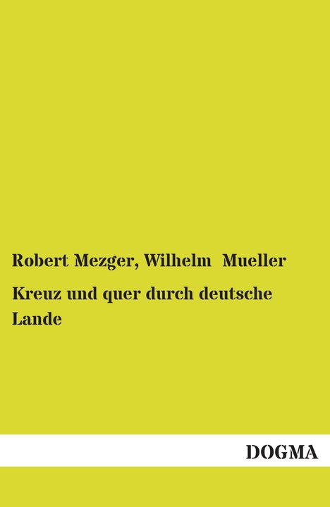 Robert Mezger: Kreuz und quer durch deutsche Lande, Buch