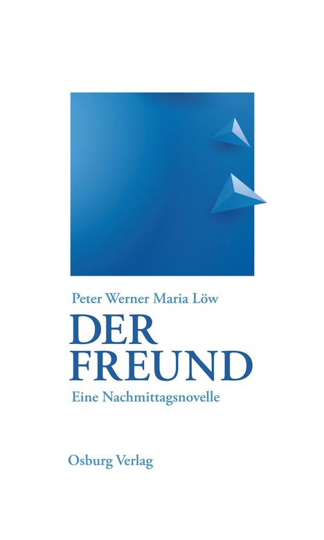 Peter Werner Maria Löw: Der Freund, Buch