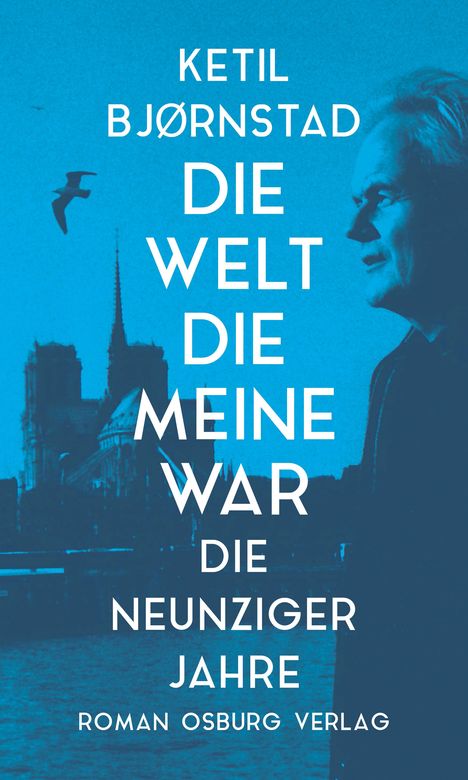 Ketil Bjørnstad (geb. 1952): Die Welt die meine war, Buch