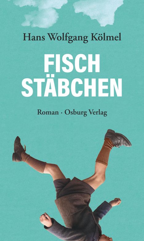 „Hans Wolfgang Kölmel - FISCHSTÄBCHEN, Roman, Osburg Verlag“. Ein Junge in brauner Kleidung fällt kopfüber.