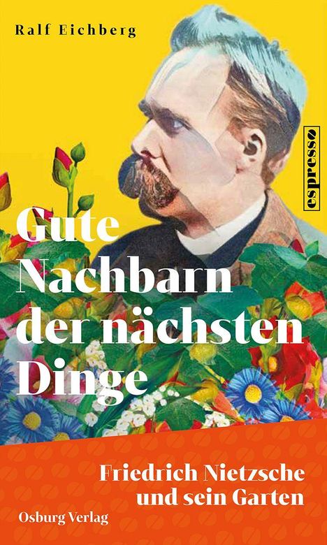 „Gute Nachbarn der nächsten Dinge“, „Friedrich Nietzsche und sein Garten“. Collage mit Nietzsche und Blumen.