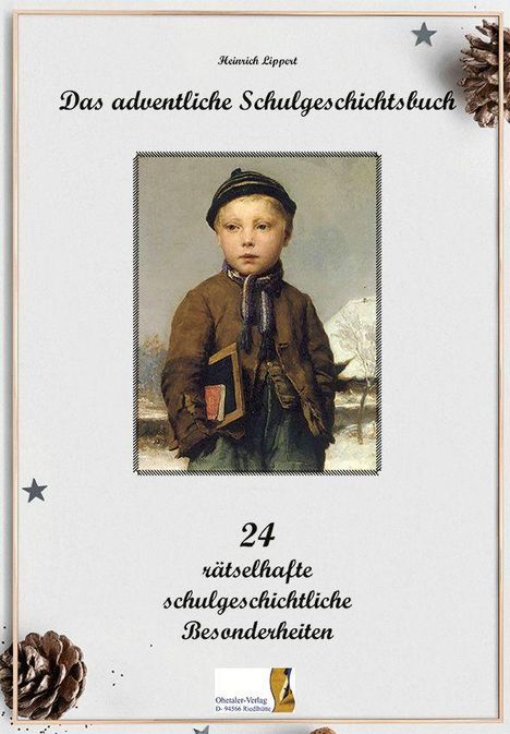 „Das adventliche Schulgeschichtsbuch“ von Heinrich Lippert; „24 rätselhafte schulgeschichtliche Besonderheiten“. Ein Gemälde eines Jungen mit Buch.
