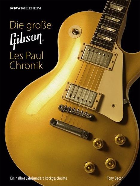 Tony Bacon: Bacon, T: Die große Gibson Les Paul Chronik, Buch