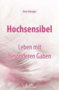 Zora Gienger: Hochsensibel - Leben mit besonderen Gaben, Buch