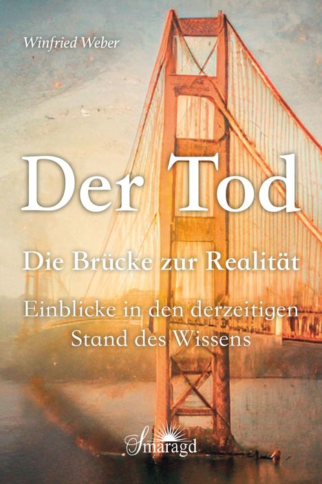Winfried Weber: Der Tod, die Brücke zur Realität, Buch