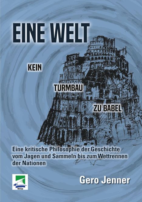 "EINE WELT. KEIN TURMBAU ZU BABEL." Skizze eines Turms auf blauem Hintergrund. Gero Jenner als Autor.