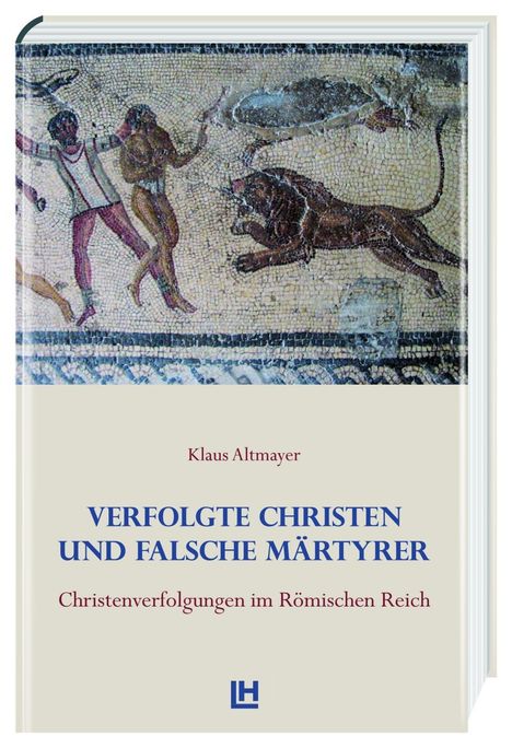 Klaus Altmayer: Verfolgte Christen und falsche Märtyrer, Buch