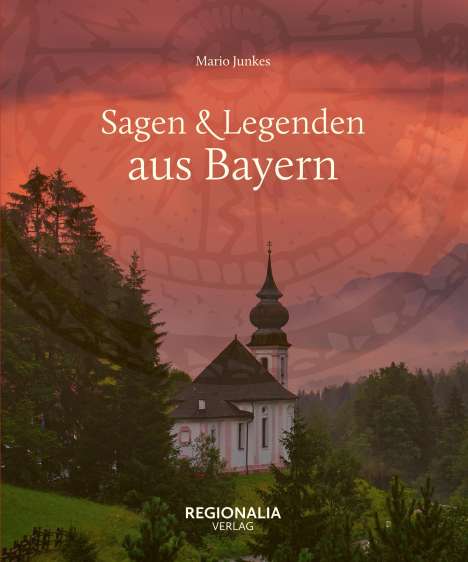 Mario Junkes: Sagen &amp; Legenden aus Bayern, Buch